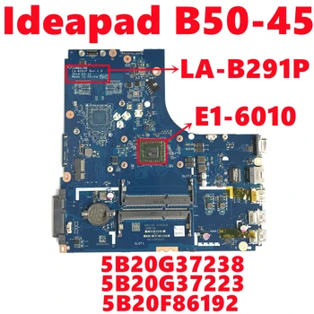 5B20G37238 5B20G37223 5B20F86192 За Lenovo Ideapad В50-45 дънна Платка на лаптоп ZAWBA/BB LA-B291P с процесор E1-6010 напълно тестван
